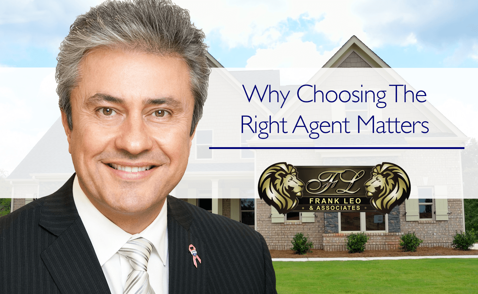 An image of Frank Leo with a house in the background and a text overlay reading "Why Choosing The Right Agent Matters"